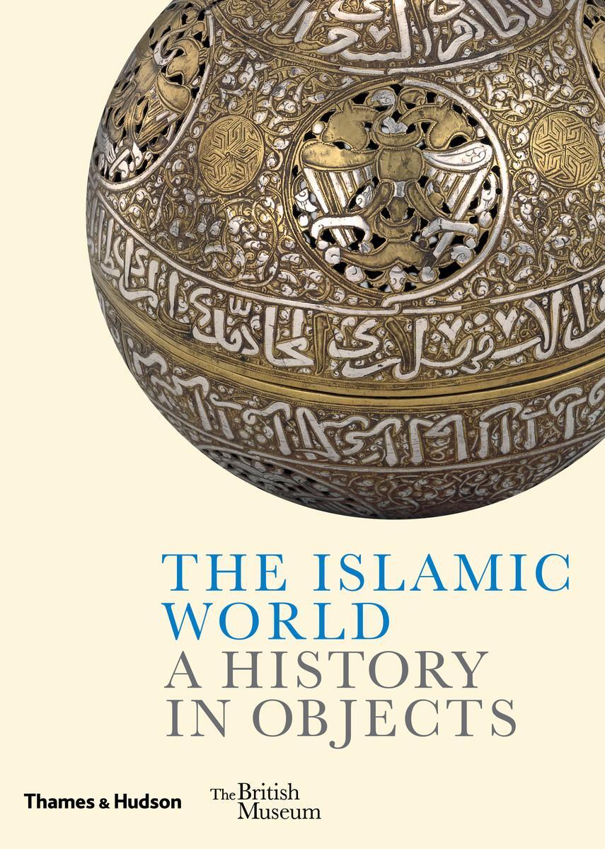 Cover: 9780500480403 | The Islamic World | A History in Objects | Amandine Merat (u. a.)