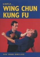 Cover: 9781861265968 | Simply Wing Chun Kung Fu | Sifu Shaun Rawcliffe | Taschenbuch | 2003