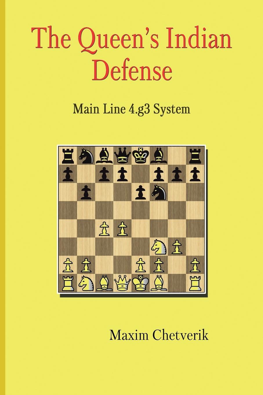 Cover: 9785604176917 | The Queen's Indian Defense | Main Line 4.g3 System | Maxim Chetverik