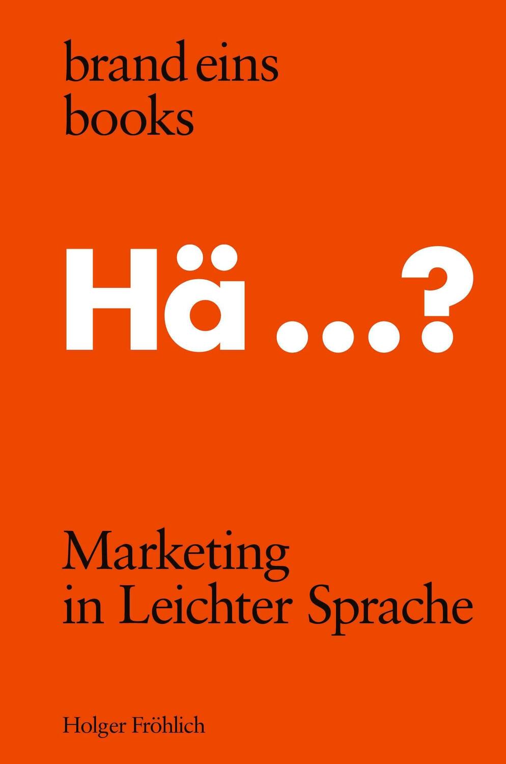 Cover: 9783989280250 | Marketing in Leichter Sprache | brand eins books | Holger Fröhlich