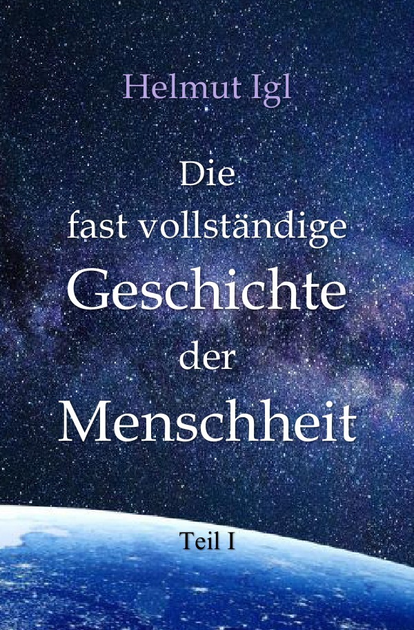 Cover: 9783758479816 | Die fast vollständige Geschichte der Menschheit | Helmut Igl | Buch