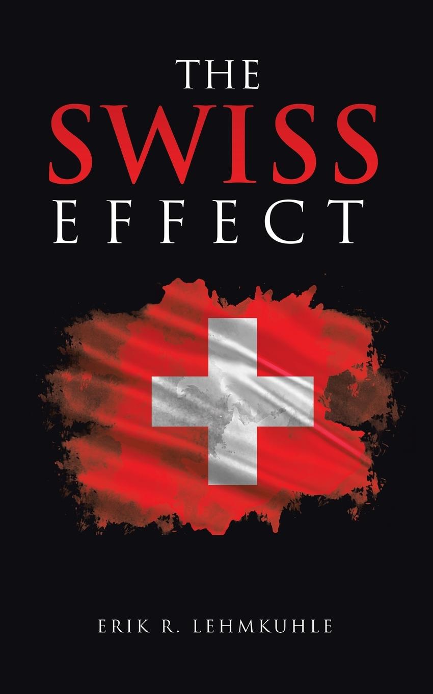 Cover: 9781665765831 | THE SWISS EFFECT | Erik R. Lehmkuhle | Taschenbuch | Paperback | 2024