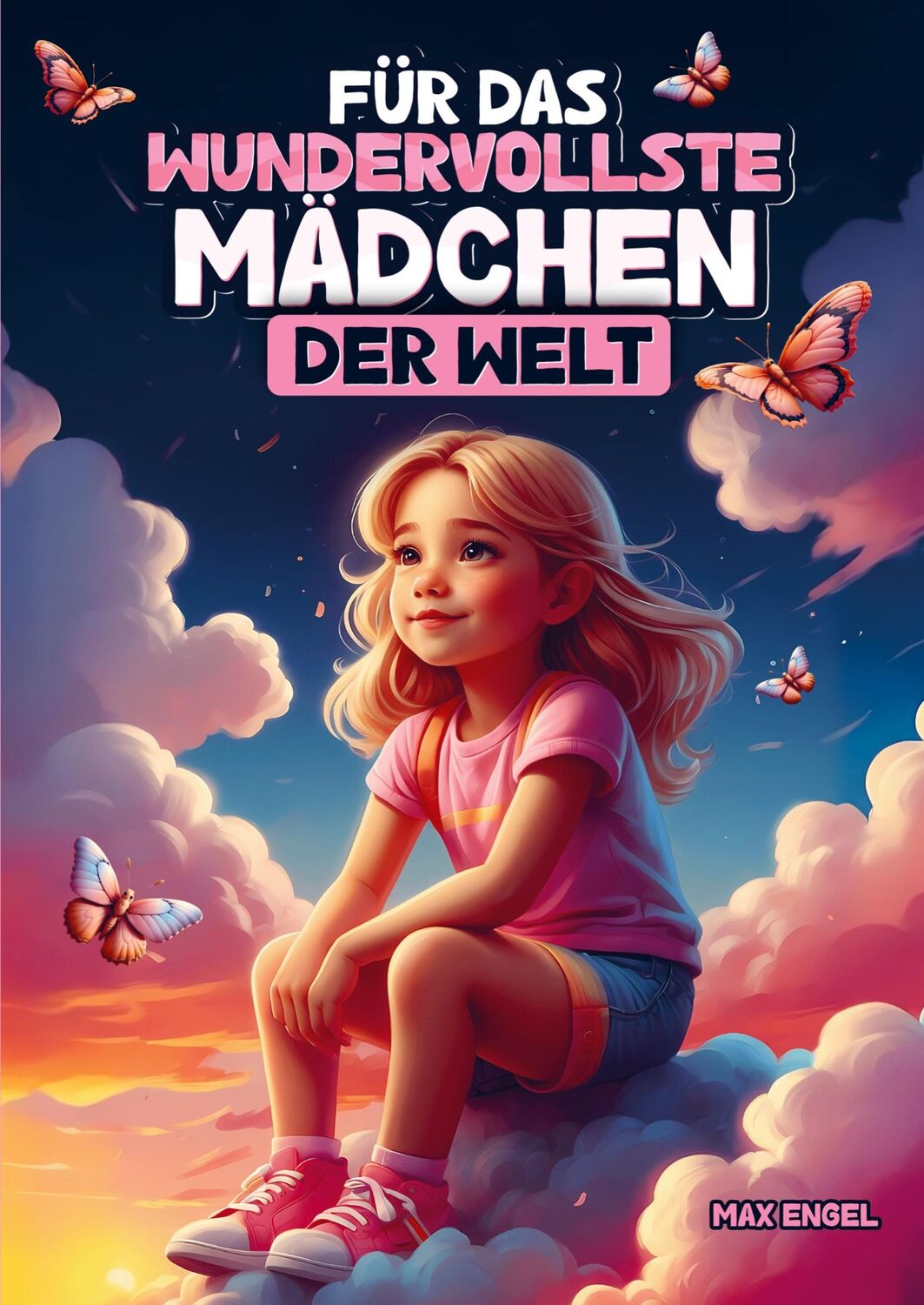 Cover: 9789403766645 | Für das wundervollste Mädchen der Welt | Max Engel | Taschenbuch