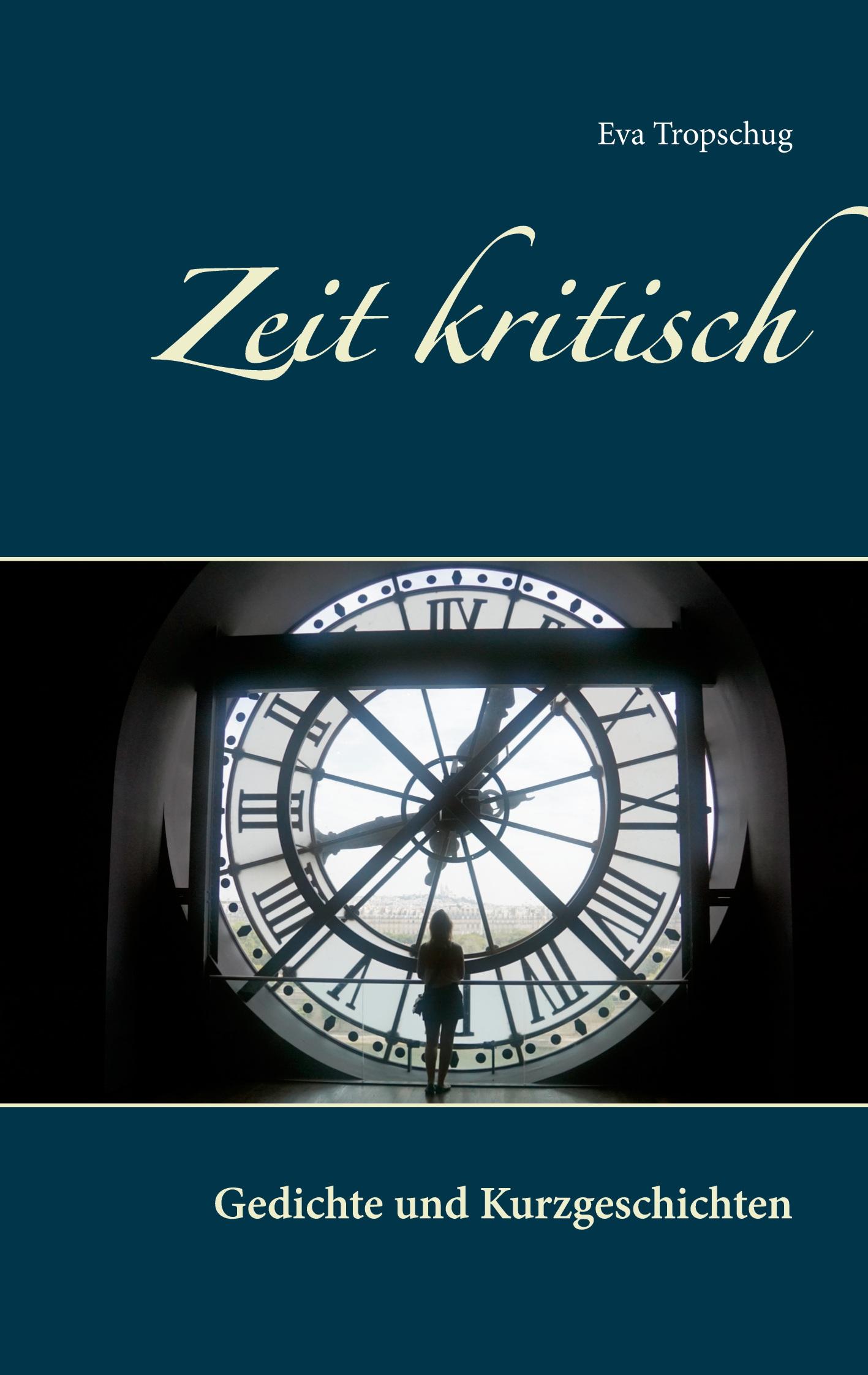 Cover: 9783753439013 | Zeit kritisch | Gedichte und Kurzgeschichten | Eva Tropschug | Buch