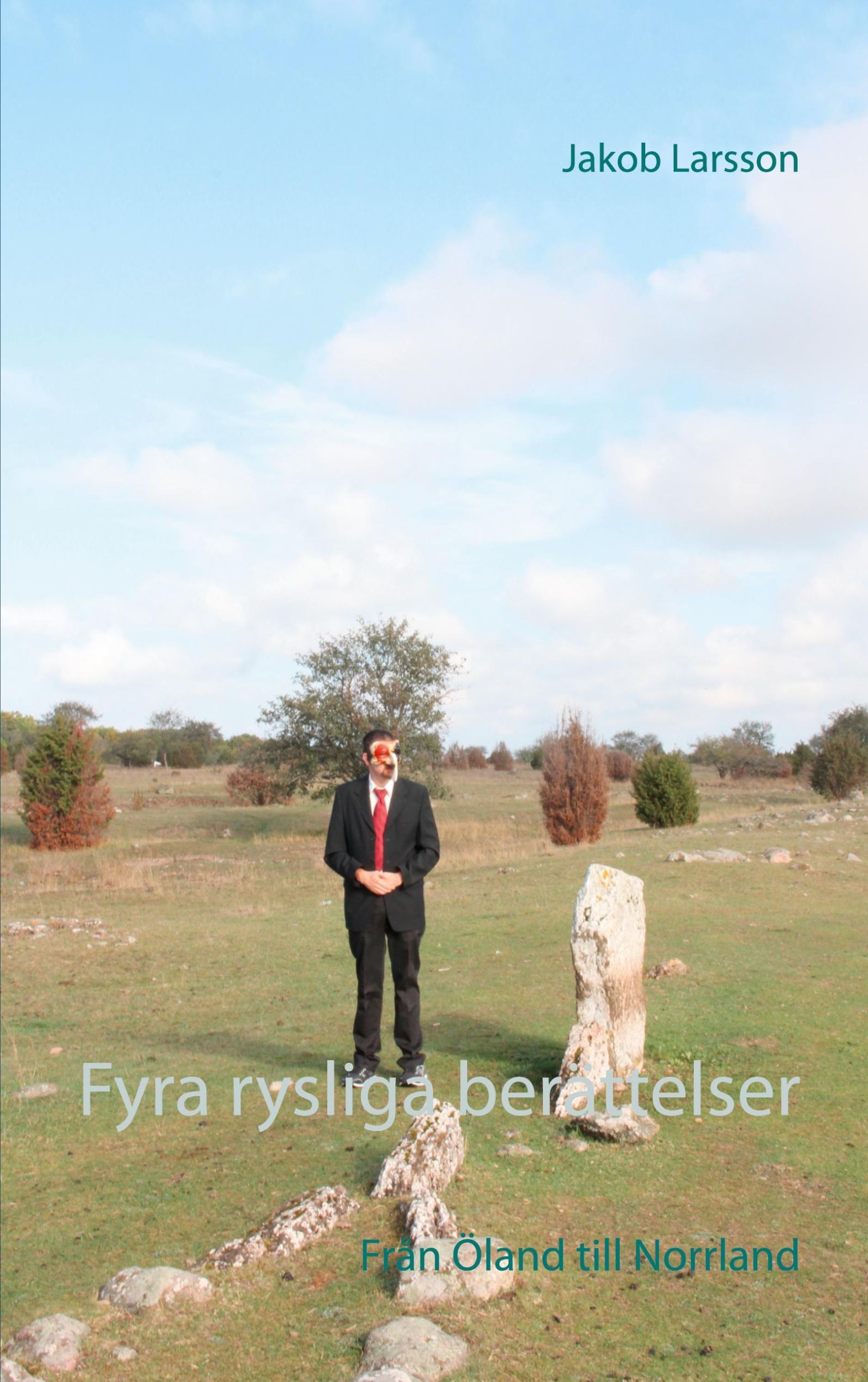 Cover: 9789179697860 | Fyra rysliga berättelser | Från Öland till Norrland | Jakob Larsson