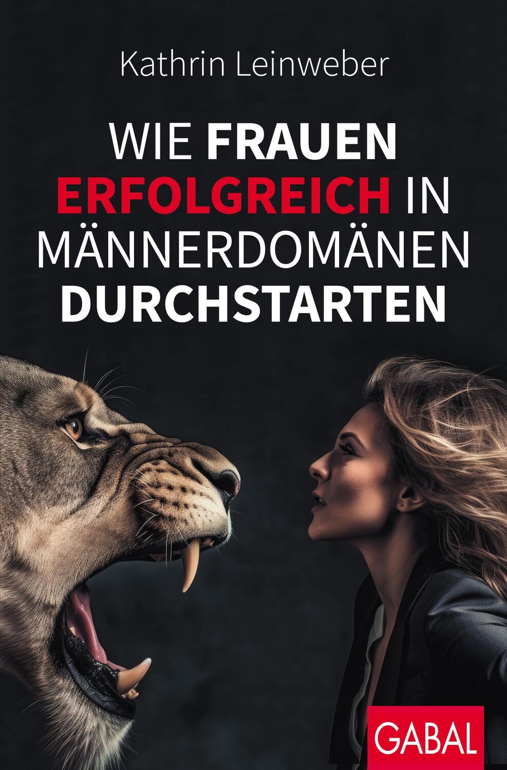 Cover: 9783967391862 | Wie Frauen erfolgreich in Männerdomänen durchstarten | Leinweber