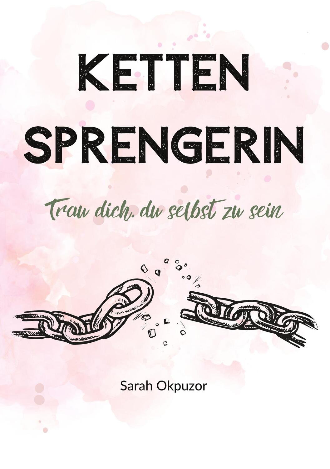 Cover: 9783756885657 | Kettensprengerin | Trau dich, du selbst zu sein | Sarah Okpuzor | Buch