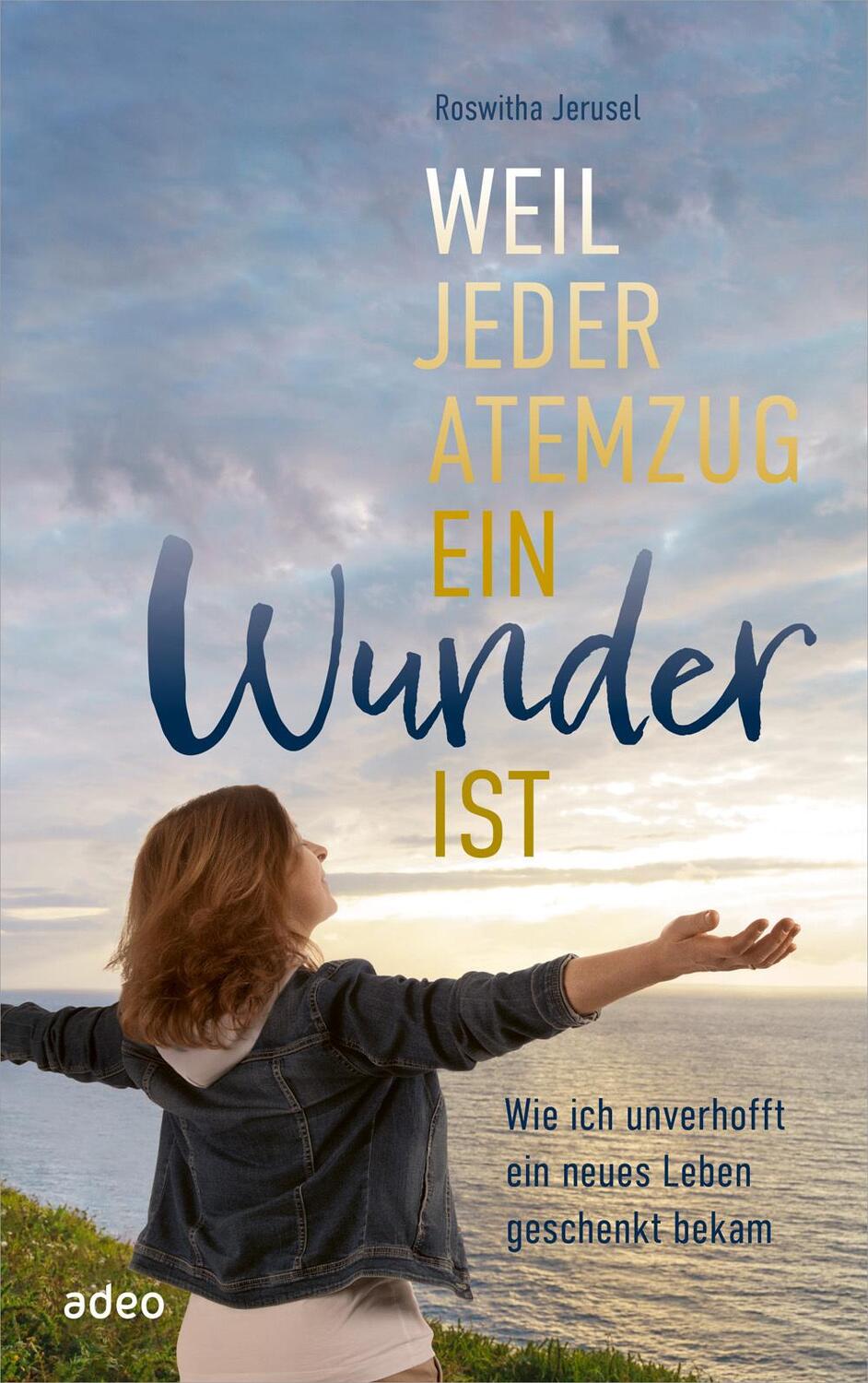 Cover: 9783863343750 | Weil jeder Atemzug ein Wunder ist | Roswitha Jerusel | Buch | 240 S.