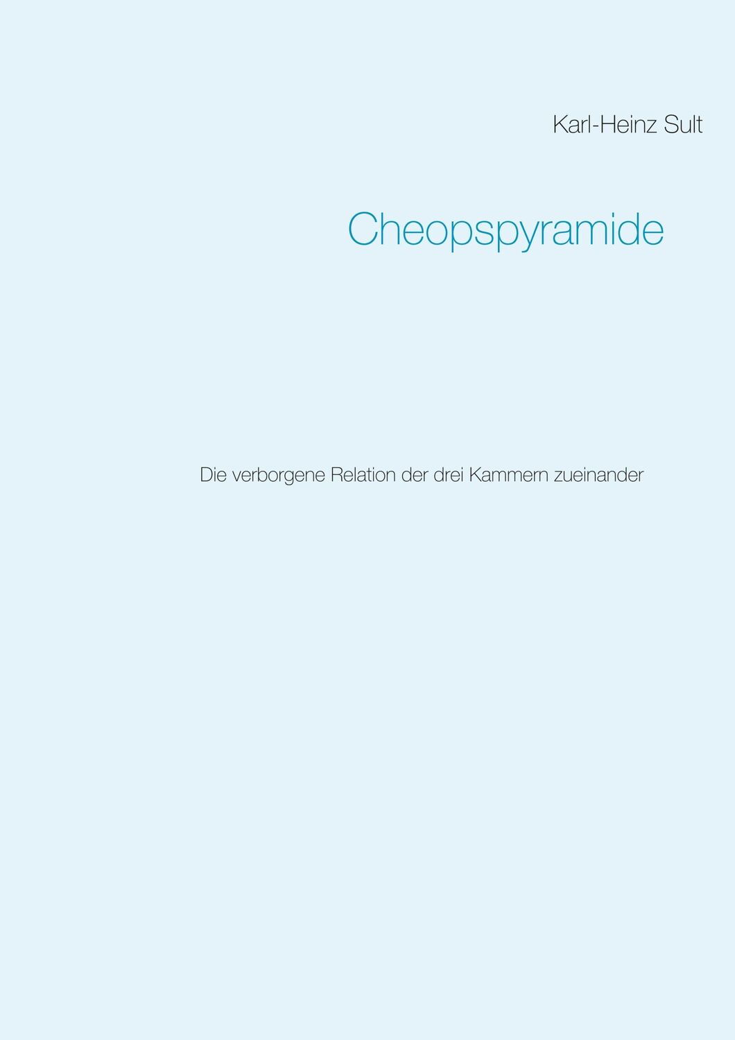 Cover: 9783839186275 | Cheopspyramide | Die verborgene Relation der drei Kammern zueinander