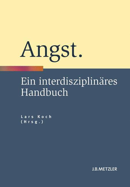 Cover: 9783476024152 | Angst | Ein interdisziplinäres Handbuch | Lars Koch | Buch | vi | 2013