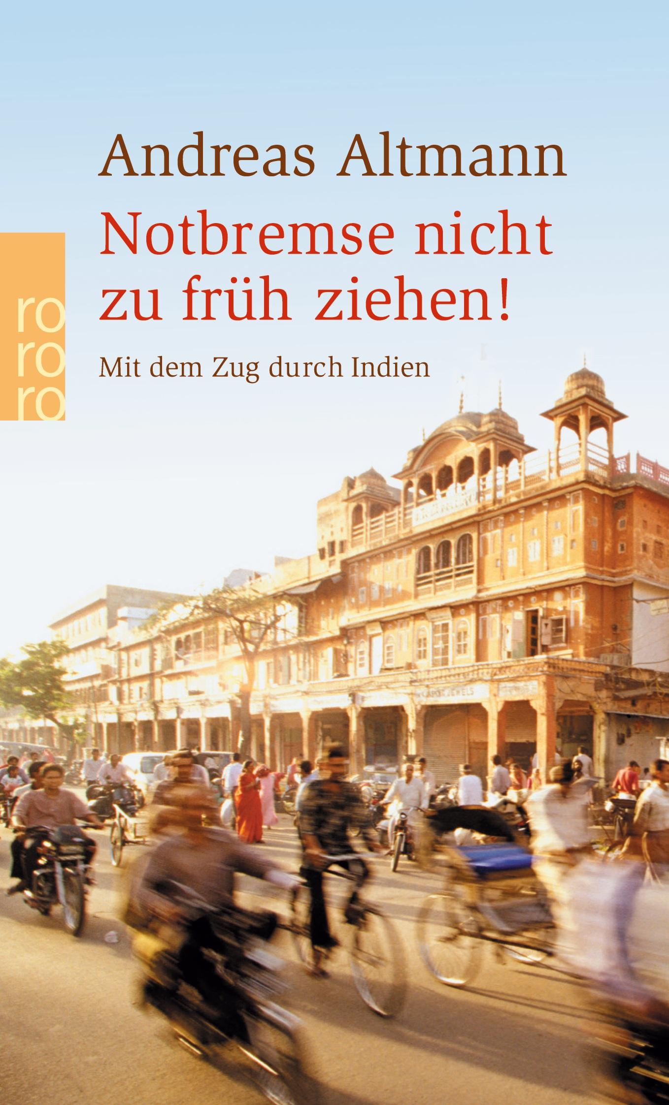 Cover: 9783499233746 | Notbremse nicht zu früh ziehen! | Mit dem Zug durch Indien | Altmann