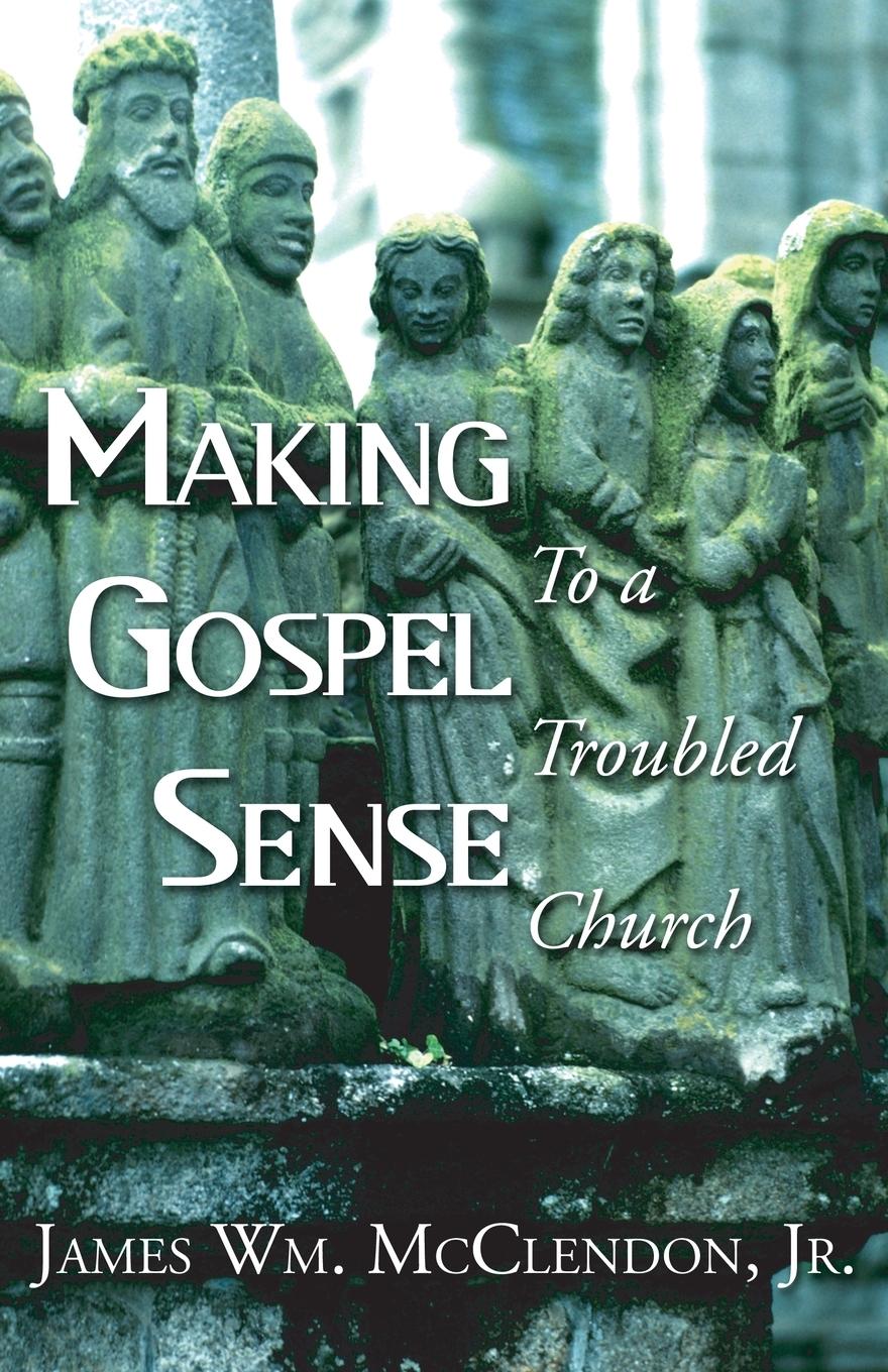 Cover: 9781597520256 | Making Gospel Sense To A Troubled Church | James Wm. McClendon | Buch