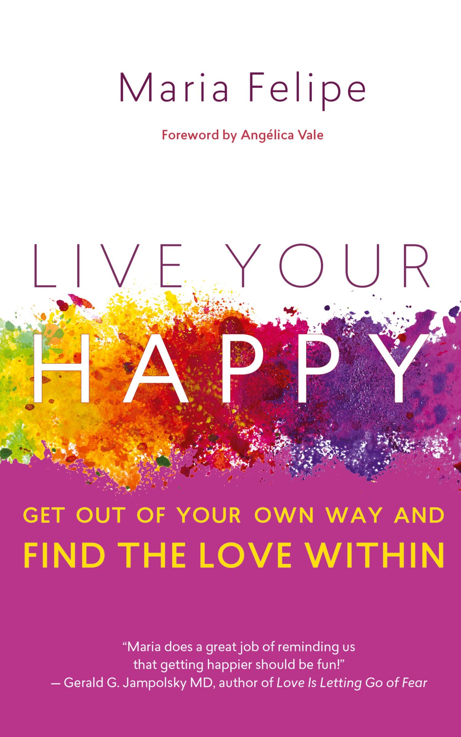 Cover: 9781732185067 | Live Your Happy | Get Out of Your Own Way and Find the Love Within