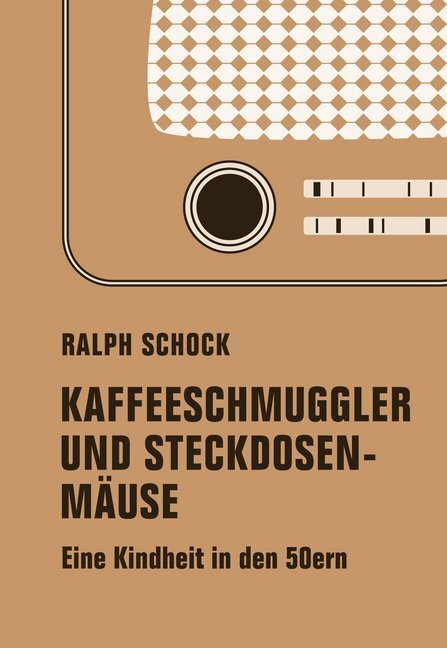 Cover: 9783957322784 | Kaffeeschmuggler und Steckdosenmäuse | Eine Kindheit in den 50ern