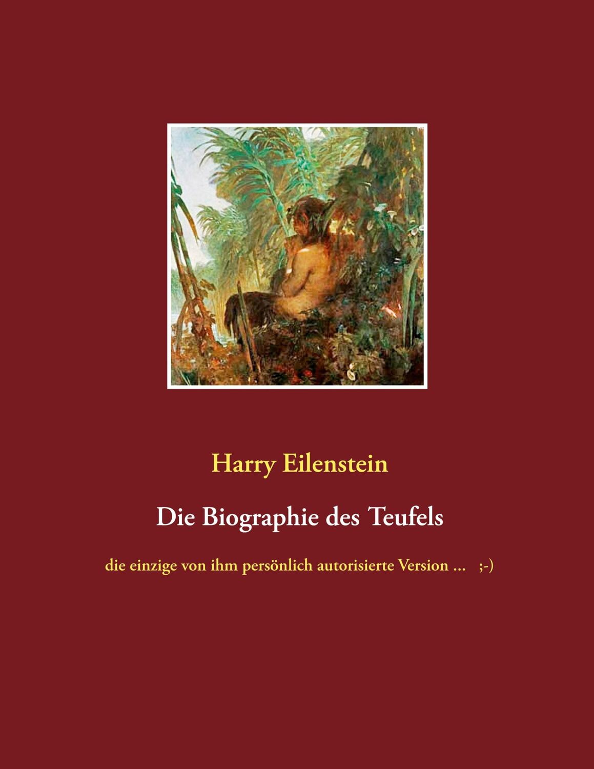 Cover: 9783753481937 | Die Biographie des Teufels | Harry Eilenstein | Taschenbuch | 144 S.