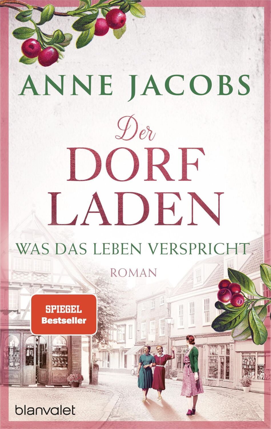 Cover: 9783764508463 | Der Dorfladen - Was das Leben verspricht | Roman | Anne Jacobs | Buch