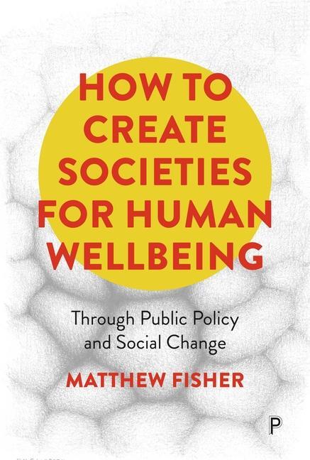 Cover: 9781447369479 | How to Create Societies for Human Wellbeing | Matthew Fisher | Buch