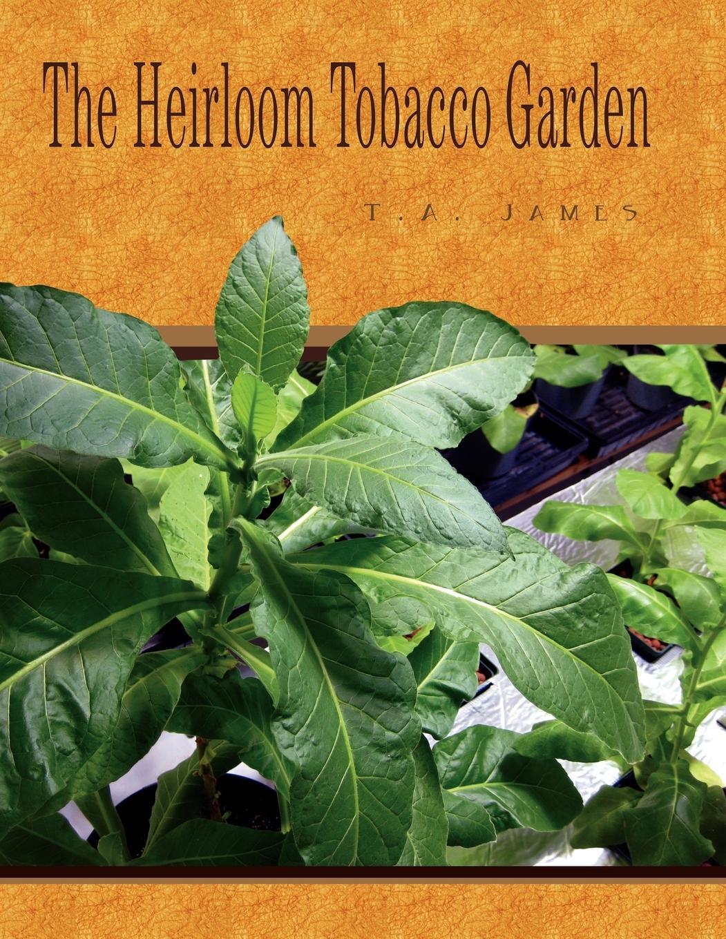 Cover: 9781436325073 | The Heirloom Tobacco Garden | Timothy A. James | Taschenbuch | 2008