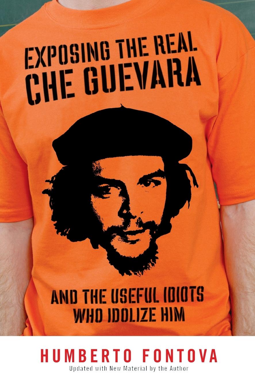 Cover: 9781595230522 | Exposing the Real Che Guevara | And the Useful Idiots Who Idolize Him