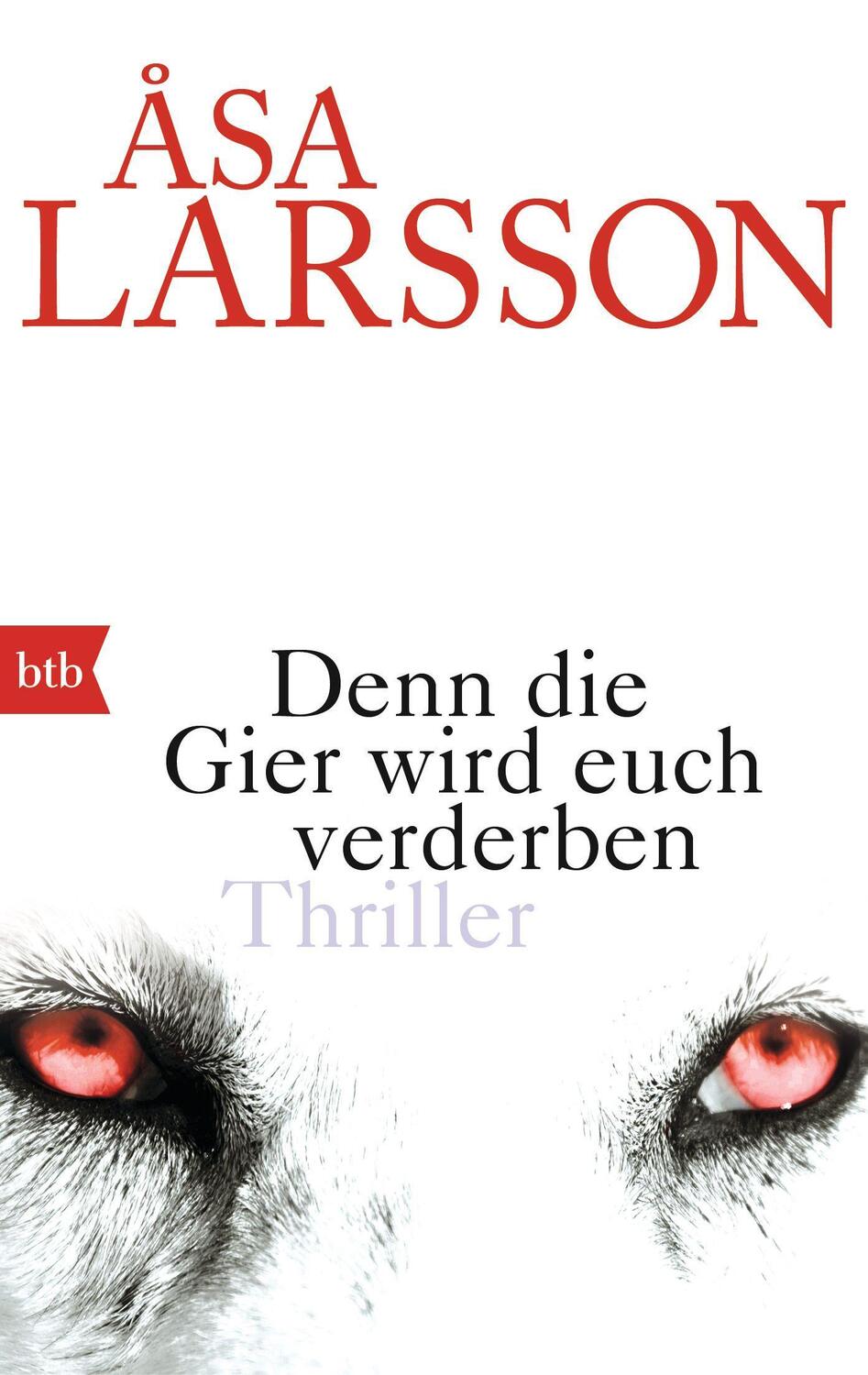 Cover: 9783442746866 | Denn die Gier wird euch verderben | Åsa Larsson | Taschenbuch | btb