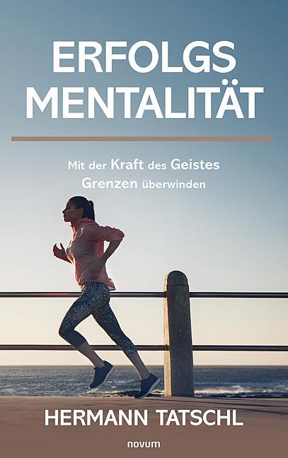 Cover: 9783991461258 | Erfolgsmentalität | Mit der Kraft des Geistes Grenzen überwinden