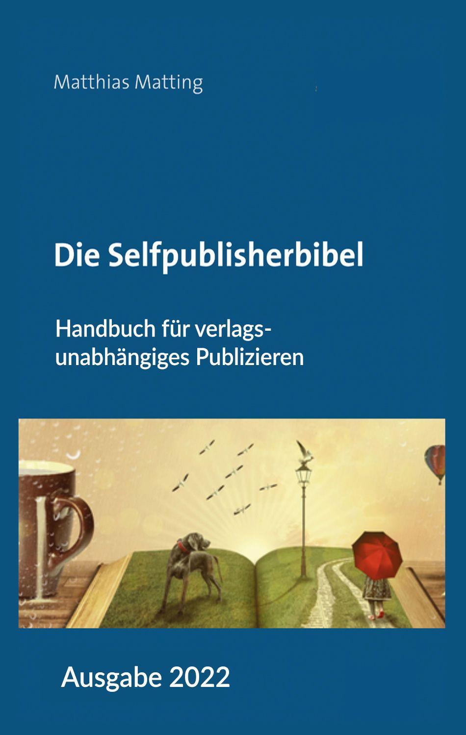 Cover: 9783963573101 | Die Selfpublisherbibel | Matthias Matting | Taschenbuch | 532 S.