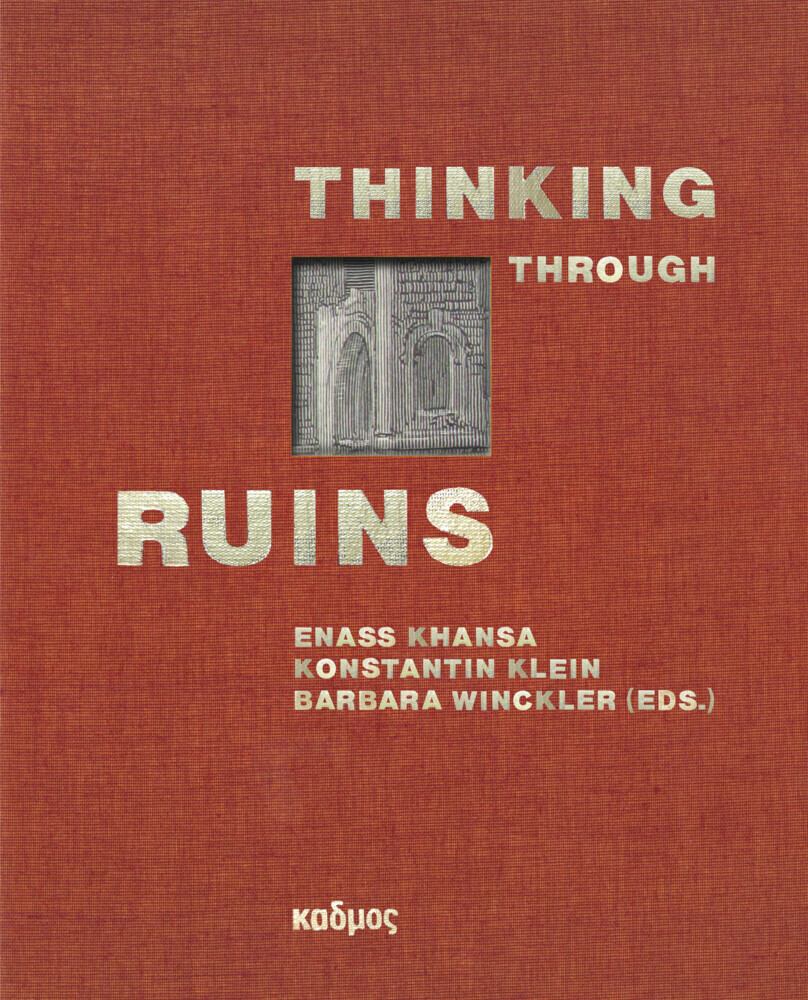 Cover: 9783865994820 | Thinking Through Ruins | Genealogies, Functions, and Interpretations