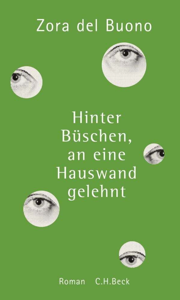 Cover: 9783406696909 | Hinter Büschen, an eine Hauswand gelehnt | Roman | Zora del Buono