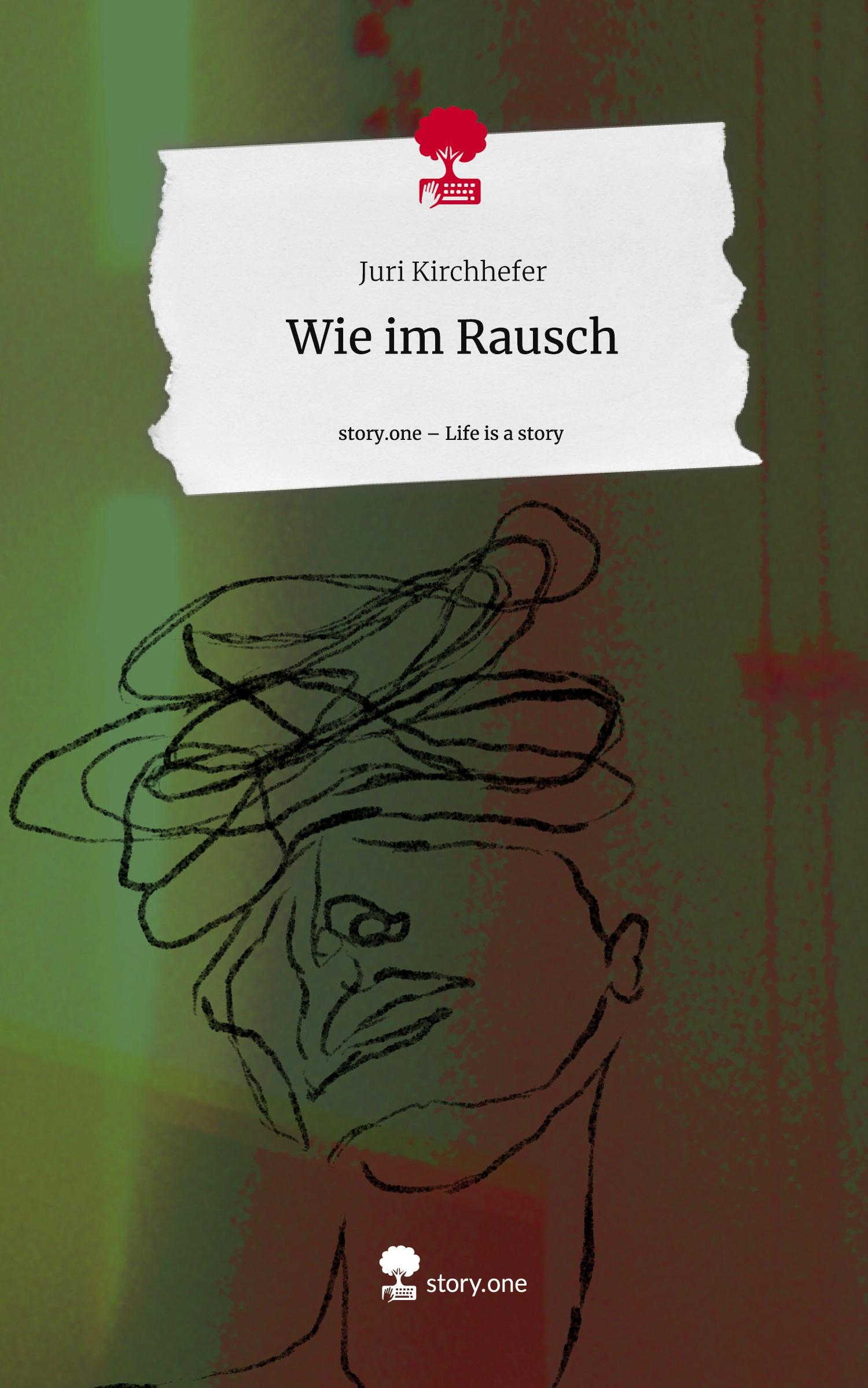 Cover: 9783711531735 | Wie im Rausch. Life is a Story - story.one | Juri Kirchhefer | Buch