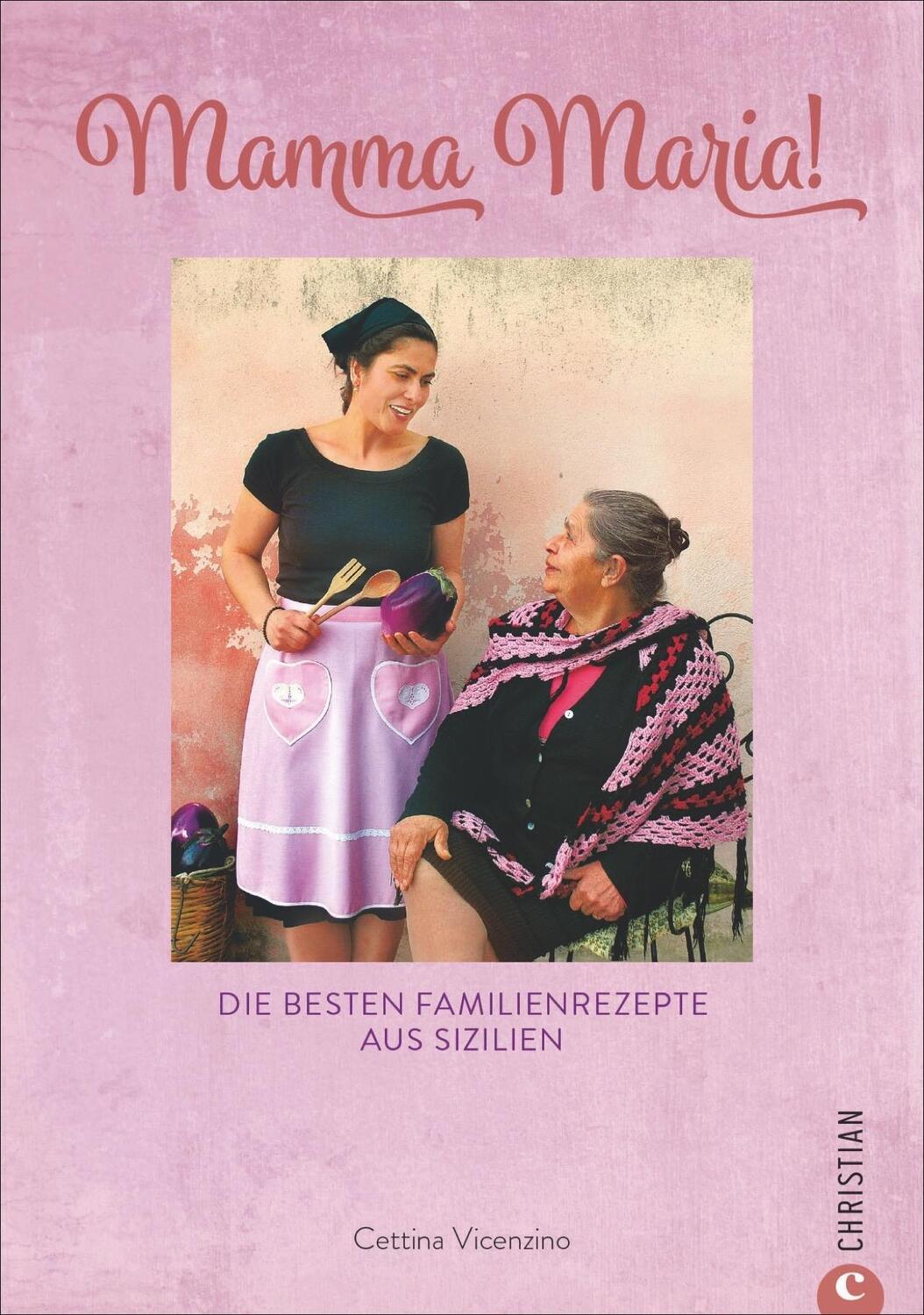 Cover: 9783959612814 | Mamma Maria! | Die besten Familienrezepte aus Sizilien | Vicenzino