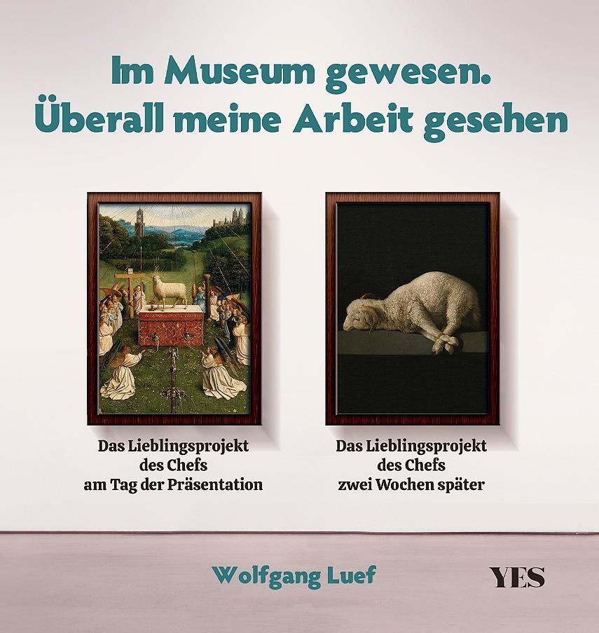 Cover: 9783969051900 | Im Museum gewesen. Überall meine Arbeit gesehen | Wolfgang Luef | Buch