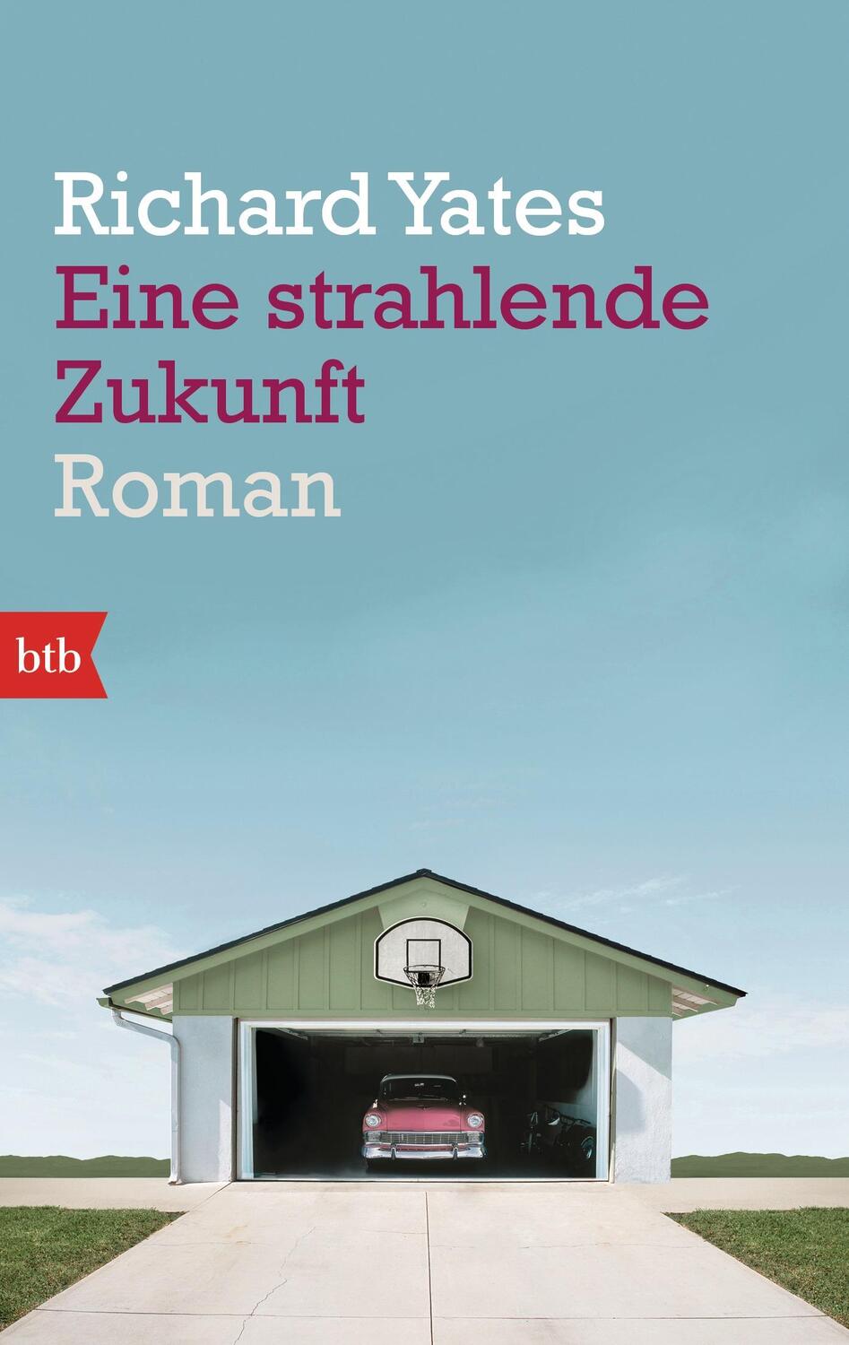 Cover: 9783442749935 | Eine strahlende Zukunft | Richard Yates | Taschenbuch | Deutsch | 2015