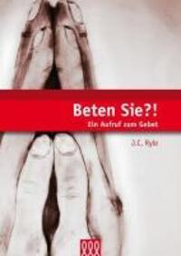 Cover: 9783935188838 | Beten Sie?! | Ein Aufruf zum Gebet. | John Charles Ryle | Buch | 2010