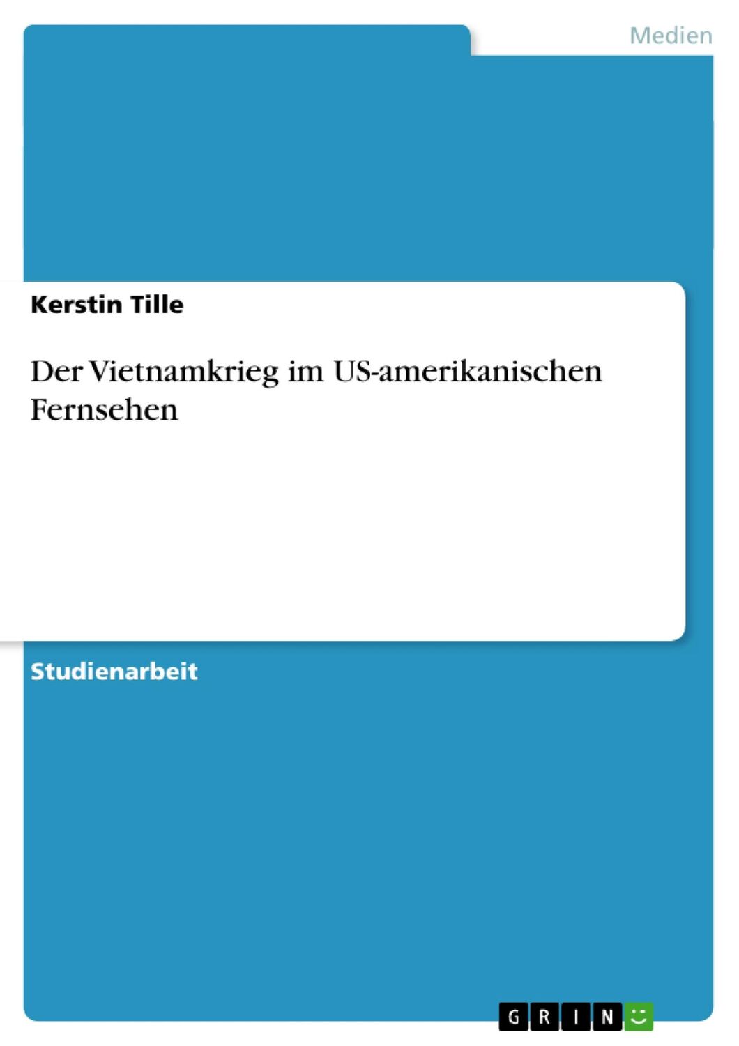 Cover: 9783640203017 | Der Vietnamkrieg im US-amerikanischen Fernsehen | Kerstin Tille | Buch