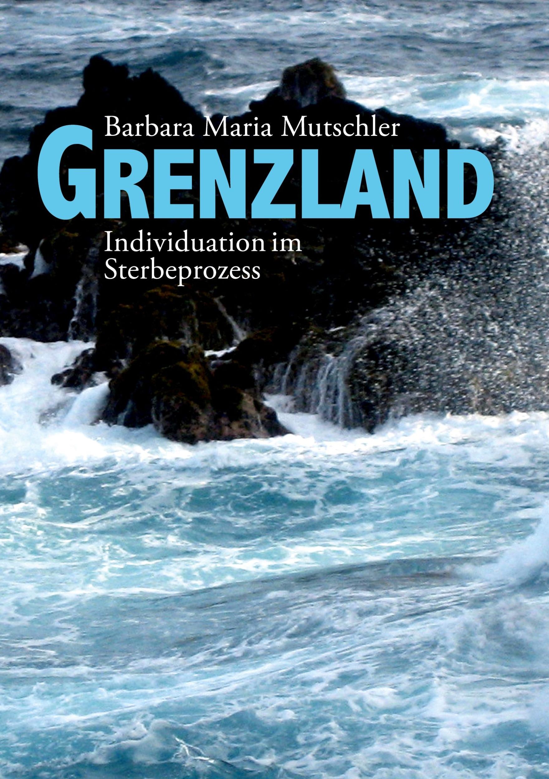 Cover: 9783759779700 | Grenzland | Individuation im Sterbeprozess | Barbara Maria Mutschler