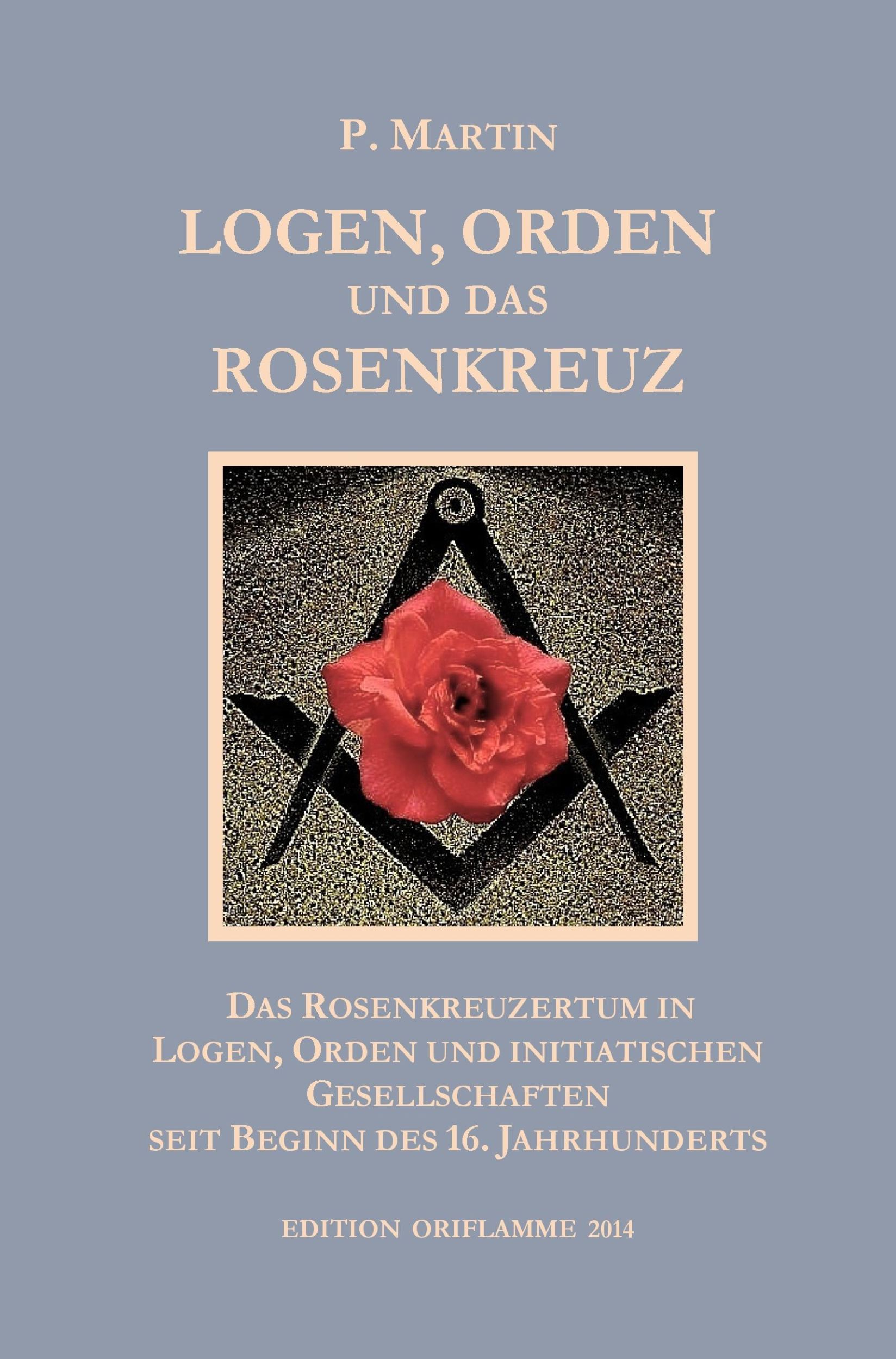 Cover: 9783952426203 | Logen, Orden und das Rosenkreuz | P. Martin | Taschenbuch | 196 S.