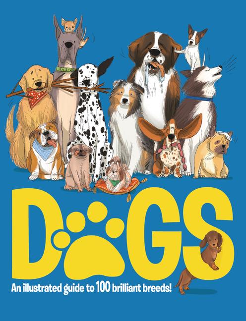 Cover: 9781915461148 | Dogs | An Illustrated Guide to 100 Brilliant Breeds | Emily Kington