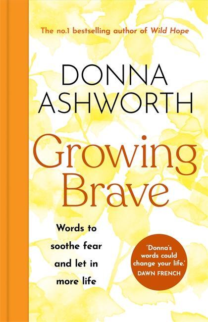 Cover: 9781785305184 | Growing Brave | Words to soothe fear and let in more life | Ashworth