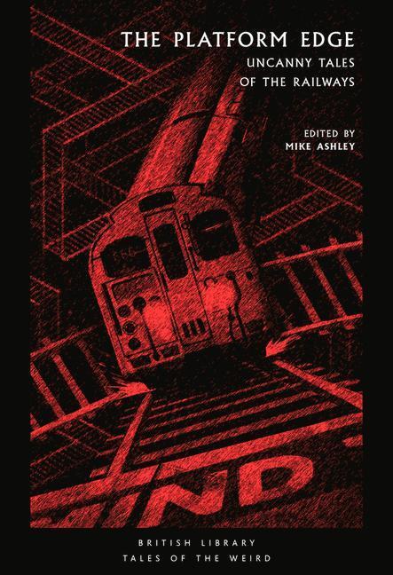 Cover: 9780712352031 | The Platform Edge | Uncanny Tales of the Railways | Mike Ashley | Buch