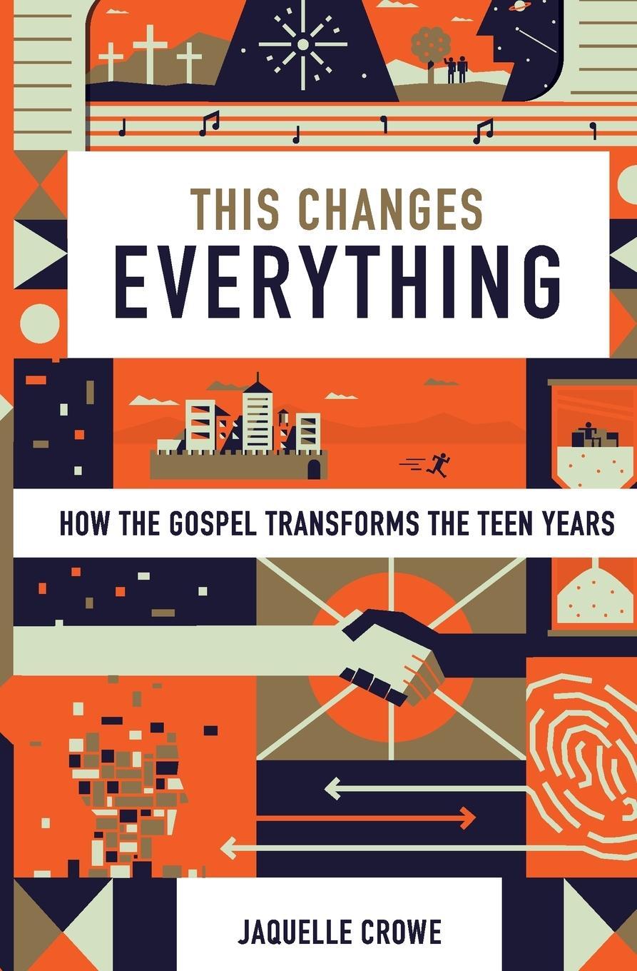 Cover: 9781433577321 | This Changes Everything | How the Gospel Transforms the Teen Years