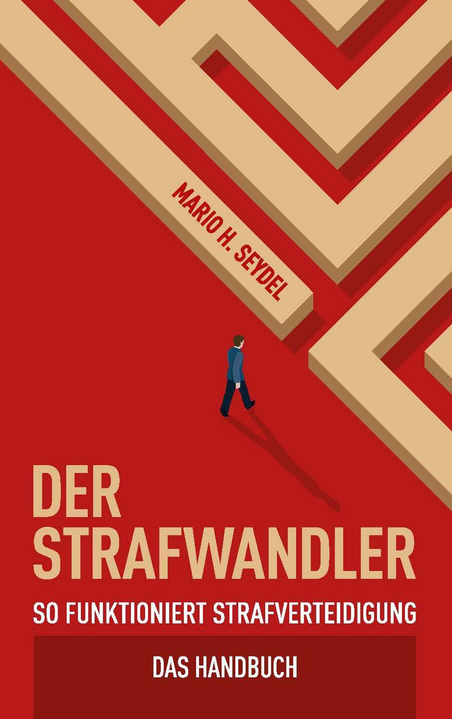 Cover: 9783897068209 | Der Strafwandler | So funktioniert Strafverteidigung | Seydel Mario H.