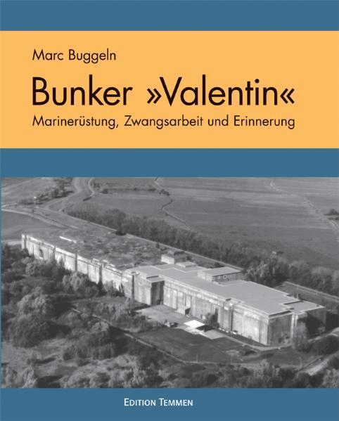 Cover: 9783837840049 | Der U-Boot Bunker ' Valentin' | Marc Buggeln | Buch | 215 S. | Deutsch