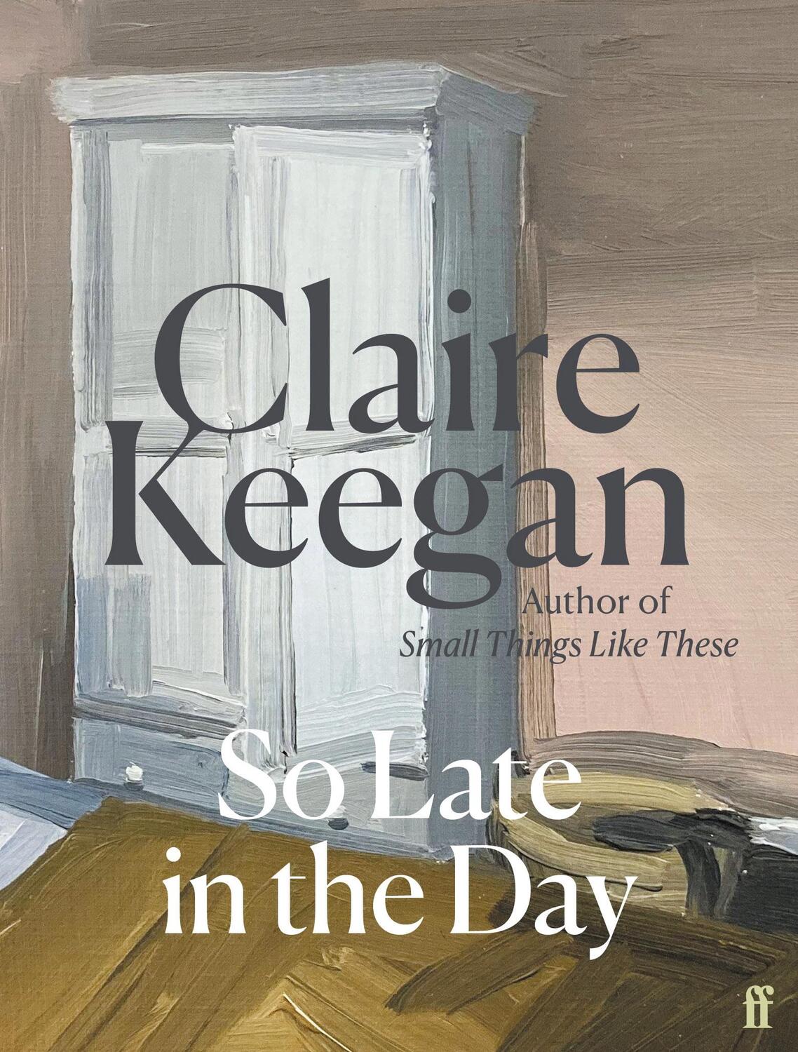 Cover: 9780571382019 | So Late in the Day | Claire Keegan | Buch | 48 S. | Englisch | 2023