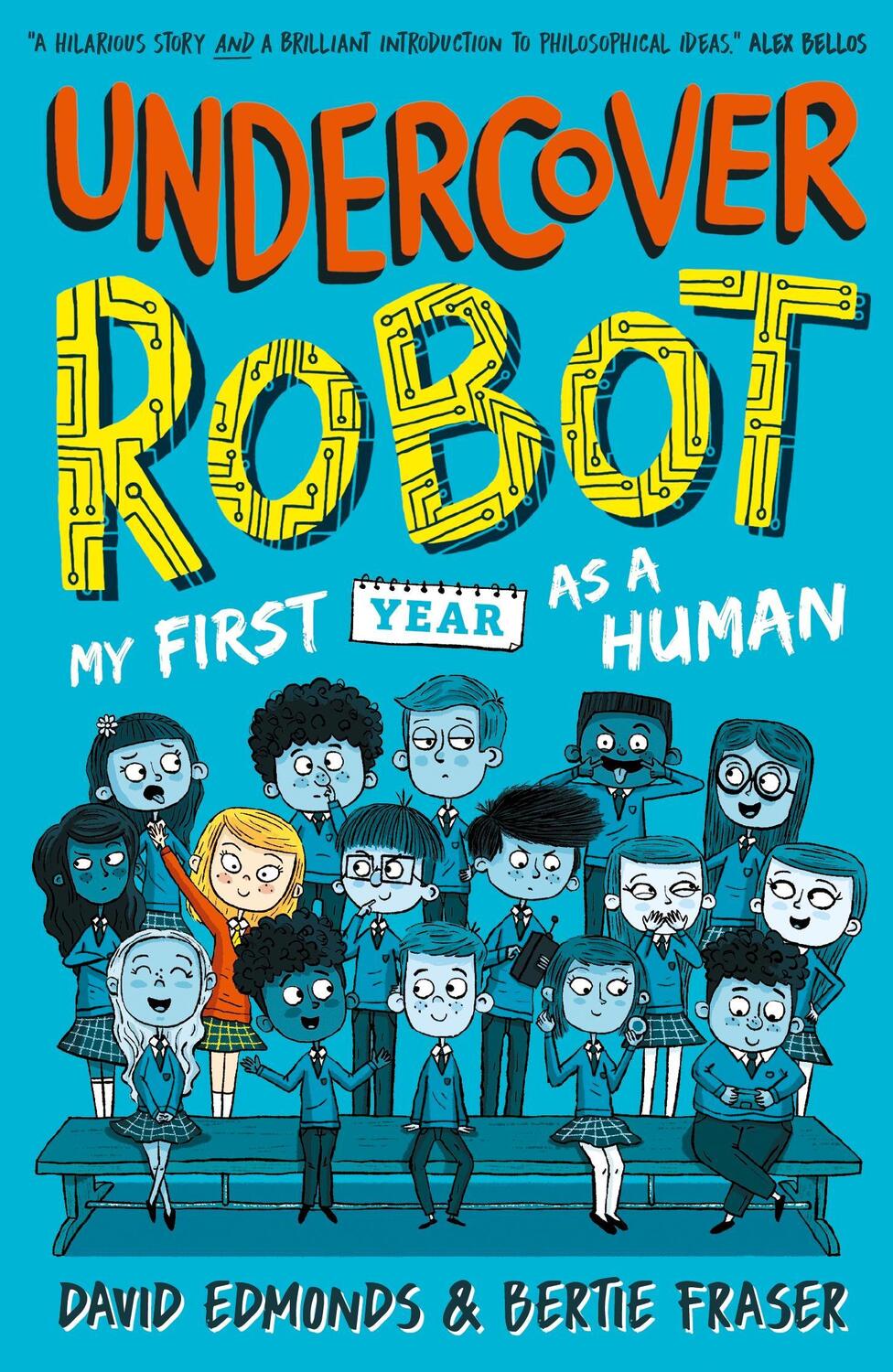 Cover: 9781406388664 | Undercover Robot: My First Year as a Human | Bertie Fraser (u. a.)