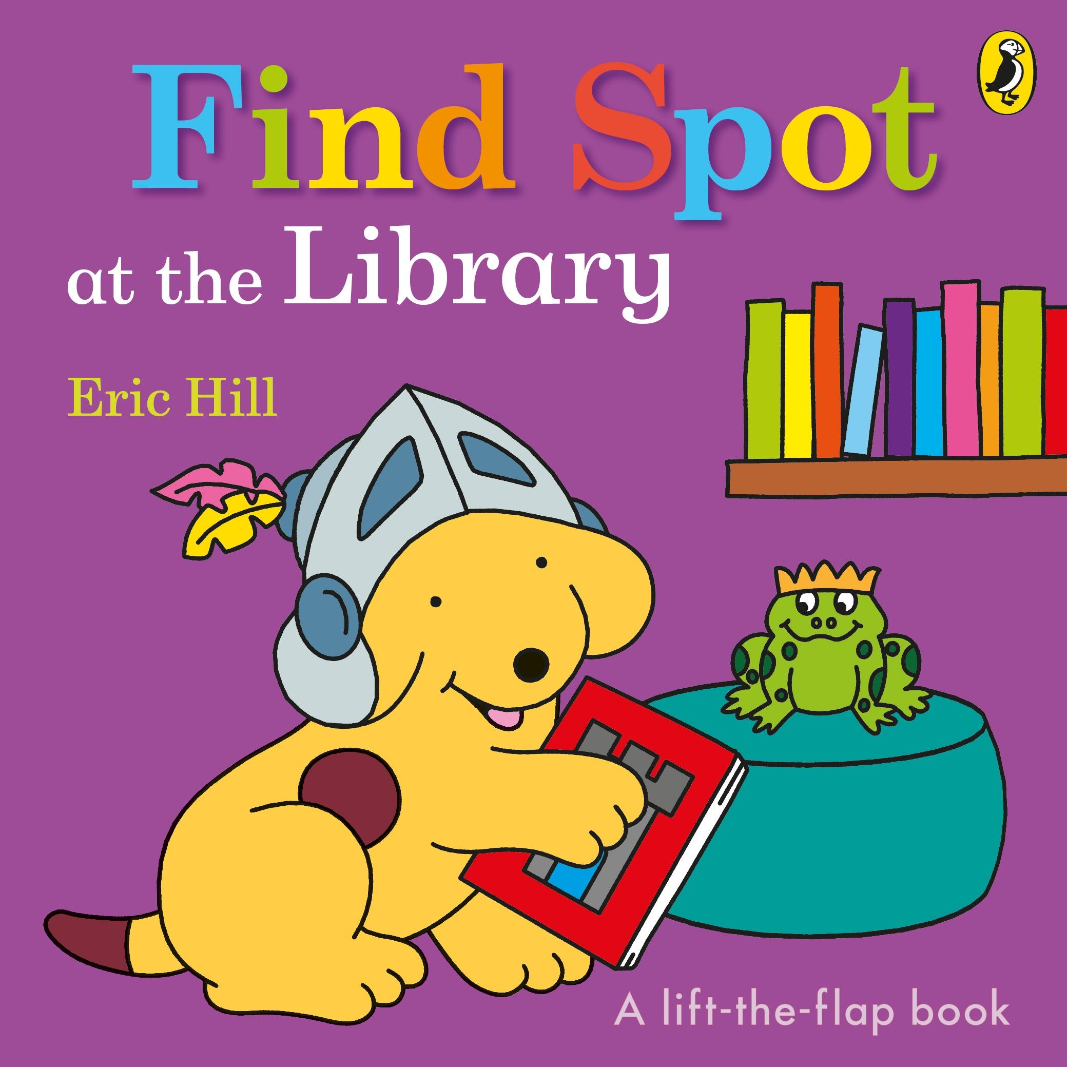 Cover: 9780241365694 | Find Spot at the Library | A Lift-the-Flap Story | Eric Hill | 2019