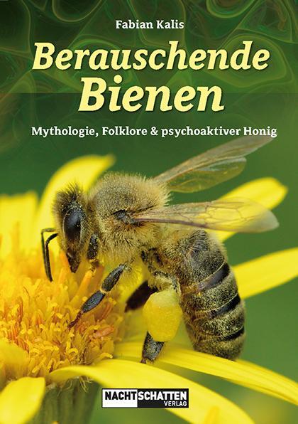 Cover: 9783037885970 | Berauschende Bienen | Mythologie, Folklore &amp; psychoaktiver Honig