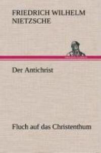 Cover: 9783847258124 | Der Antichrist | Fluch auf das Christenthum. | Nietzsche | Buch | 2013