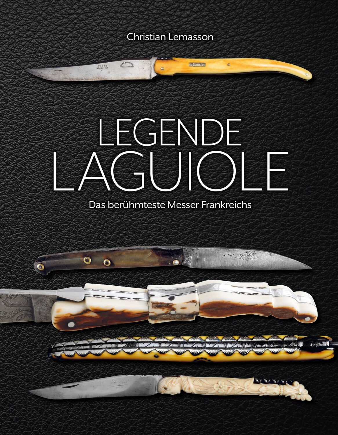 Cover: 9783948264055 | Legende Laguiole | Das berühmteste Messer Frankreichs | Lemasson