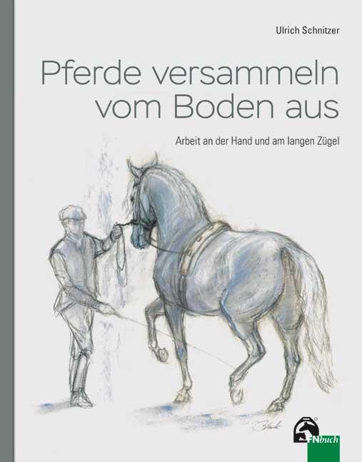 Cover: 9783885428848 | Pferde versammeln vom Boden aus | Ulrich Schnitzer | Buch | 80 S.