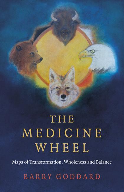 Cover: 9781785359675 | Medicine Wheel, The | Maps of Transformation, Wholeness and Balance